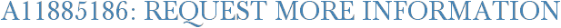 A11885186: Request More Information