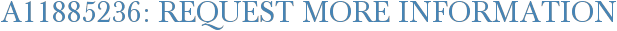 A11885236: Request More Information