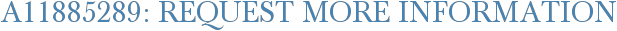 A11885289: Request More Information