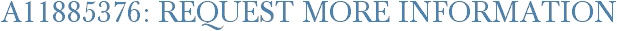 A11885376: Request More Information