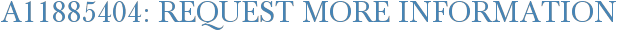 A11885404: Request More Information