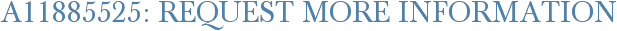 A11885525: Request More Information