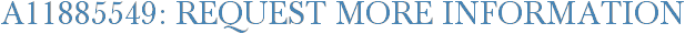 A11885549: Request More Information