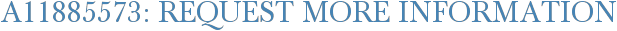 A11885573: Request More Information