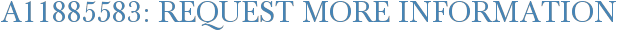 A11885583: Request More Information