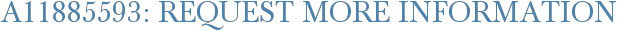 A11885593: Request More Information