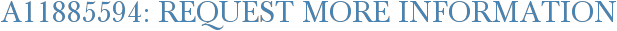 A11885594: Request More Information
