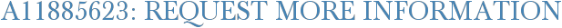 A11885623: Request More Information