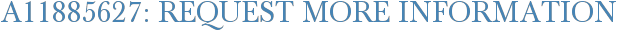 A11885627: Request More Information