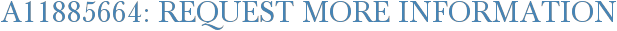 A11885664: Request More Information