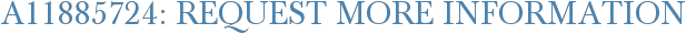 A11885724: Request More Information