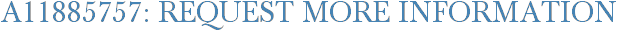 A11885757: Request More Information