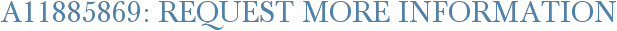 A11885869: Request More Information