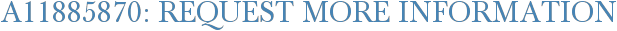 A11885870: Request More Information