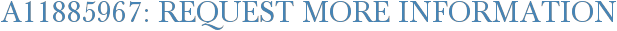 A11885967: Request More Information