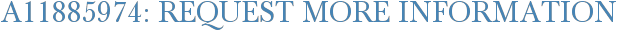 A11885974: Request More Information