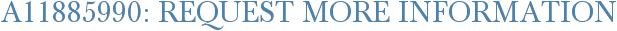 A11885990: Request More Information