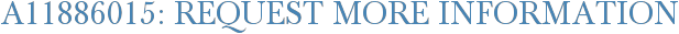 A11886015: Request More Information