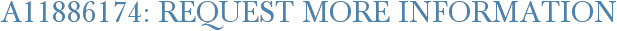 A11886174: Request More Information