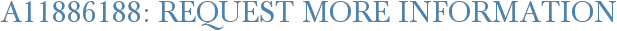 A11886188: Request More Information