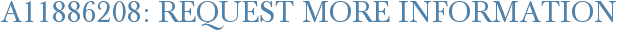 A11886208: Request More Information