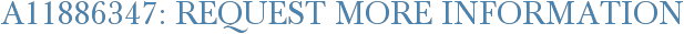 A11886347: Request More Information