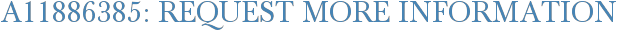 A11886385: Request More Information