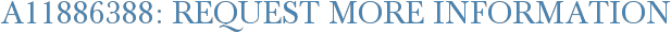 A11886388: Request More Information