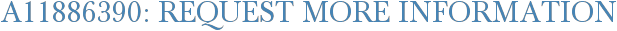A11886390: Request More Information