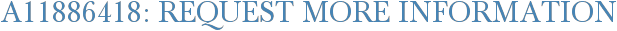 A11886418: Request More Information