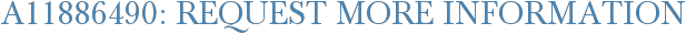 A11886490: Request More Information