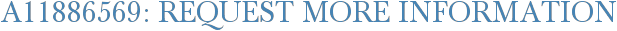 A11886569: Request More Information