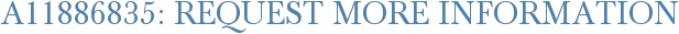 A11886835: Request More Information