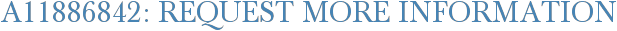A11886842: Request More Information