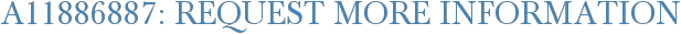 A11886887: Request More Information