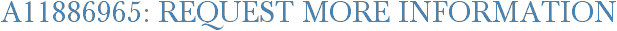 A11886965: Request More Information