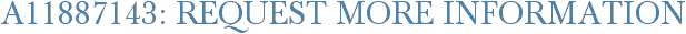 A11887143: Request More Information