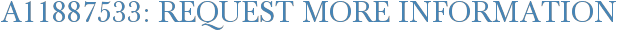 A11887533: Request More Information