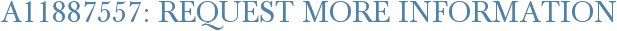 A11887557: Request More Information