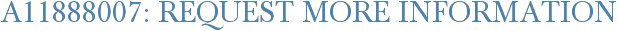 A11888007: Request More Information