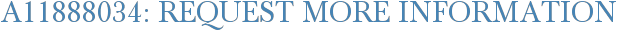 A11888034: Request More Information