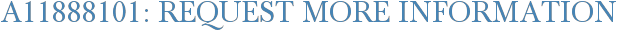 A11888101: Request More Information