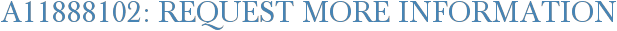A11888102: Request More Information