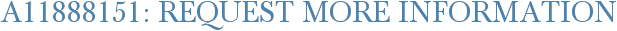 A11888151: Request More Information