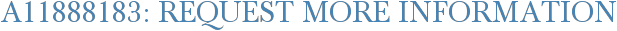 A11888183: Request More Information