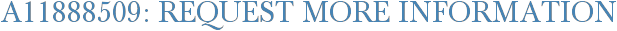 A11888509: Request More Information