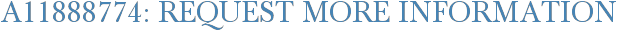 A11888774: Request More Information
