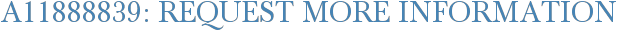 A11888839: Request More Information