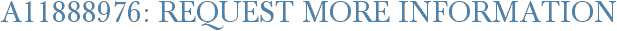 A11888976: Request More Information