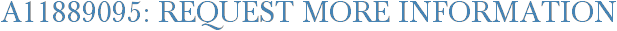 A11889095: Request More Information
